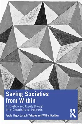 Salvar las sociedades desde dentro: Innovación y equidad a través de las redes interorganizativas - Saving Societies from Within: Innovation and Equity Through Inter-Organizational Networks