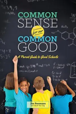 Sentido común para nuestro bien común: Guía para padres sobre las buenas escuelas - Common Sense for Our Common Good: A Parent Guide to Good Schools