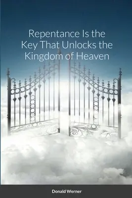 El arrepentimiento es la llave que abre el Reino de los Cielos - Repentance Is the Key That Unlocks the Kingdom of Heaven