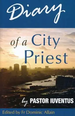 Diario de un cura de ciudad: por Pastor Iuventus - Diary of a City Priest: by Pastor Iuventus