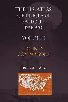 U.S.Atlas of Nuclear Fallout 1951-1970 County Comparisons (en inglés) - U.S.Atlas of Nuclear Fallout 1951-1970 County Comparisons