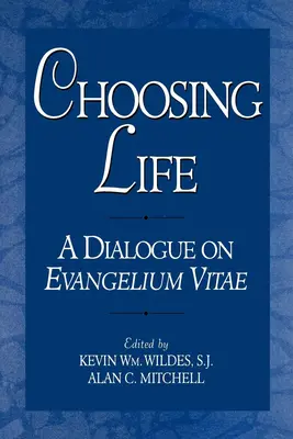 Elegir la vida: Diálogo sobre Evangelium Vitae - Choosing Life: A Dialogue on Evangelium Vitae