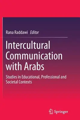 La comunicación intercultural con los árabes: Estudios en contextos educativos, profesionales y sociales - Intercultural Communication with Arabs: Studies in Educational, Professional and Societal Contexts