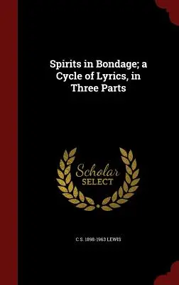 Spirits in Bondage; a Cycle of Lyrics, in Three Parts (Espíritus esclavizados; un ciclo lírico en tres partes) - Spirits in Bondage; a Cycle of Lyrics, in Three Parts