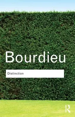 Distinción: Una crítica social del juicio del gusto - Distinction: A Social Critique of the Judgement of Taste