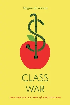 Guerra de clases: la privatización de la infancia - Class War: The Privatization of Childhood