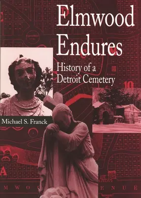 Elmwood Endures: Historia de un cementerio de Detroit - Elmwood Endures: History of a Detroit Cemetery