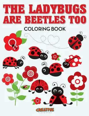Las mariquitas también son escarabajos Libro para colorear - The Ladybugs Are Beetles Too Coloring Book