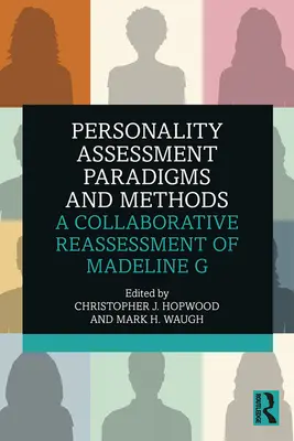 Paradigmas y métodos de evaluación de la personalidad: Una reevaluación colaborativa de Madeline G - Personality Assessment Paradigms and Methods: A Collaborative Reassessment of Madeline G