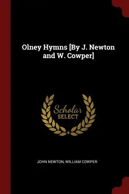 Himnos de Olney [Por J. Newton y W. Cowper] - Olney Hymns [By J. Newton and W. Cowper]