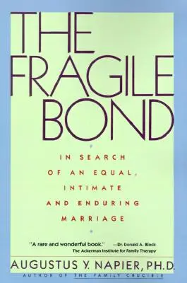 El frágil vínculo: en busca de un matrimonio igualitario, íntimo y duradero - The Fragile Bond: In Search of an Equal, Intimate and Enduring Marriage