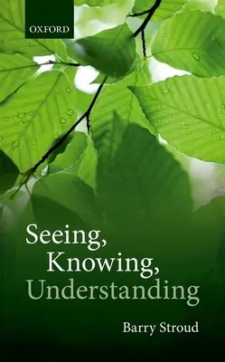 Ver, conocer, comprender: Ensayos filosóficos - Seeing, Knowing, Understanding: Philosophical Essays