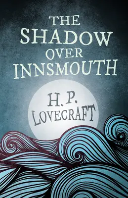 La sombra sobre Innsmouth (Clásicos de fantasía y terror); Con dedicatoria de George Henry Weiss - The Shadow Over Innsmouth (Fantasy and Horror Classics);With a Dedication by George Henry Weiss