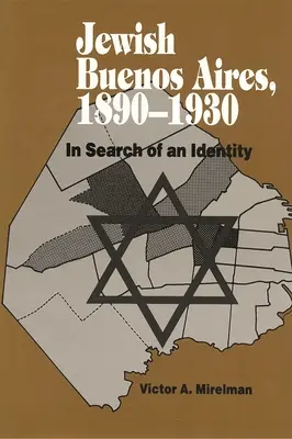 Buenos Aires judía, 1890-1939: En busca de una identidad - Jewish Buenos Aires, 1890-1939: In Search of an Identity