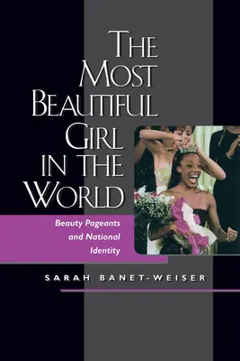 La chica más guapa del mundo: Concursos de belleza e identidad nacional - The Most Beautiful Girl in the World: Beauty Pageants and National Identity