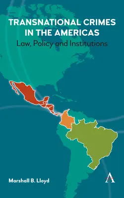 Crímenes transnacionales en las Américas: Derecho, política e instituciones - Transnational Crimes in the Americas: Law, Policy and Institutions