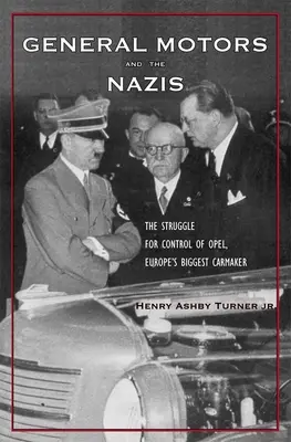 General Motors y los nazis: La lucha por el control de Opel, el mayor fabricante de automóviles de Europa - General Motors and the Nazis: The Struggle for Control of Opel, Europe's Biggest Carmaker