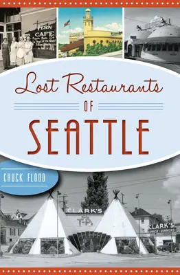 Restaurantes perdidos de Seattle - Lost Restaurants of Seattle