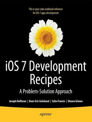 Recetas de desarrollo de IOS 7: Problem-Solution Approach - IOS 7 Development Recipes: Problem-Solution Approach