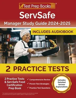 Guía de estudio ServSafe Manager 2024-2025: 2 exámenes de práctica y libro de preparación para la certificación ServSafe Food [incluye explicaciones detalladas de las respuestas]. - ServSafe Manager Study Guide 2024-2025: 2 Practice Tests and ServSafe Food Certification Prep Book [Includes Detailed Answer Explanations]