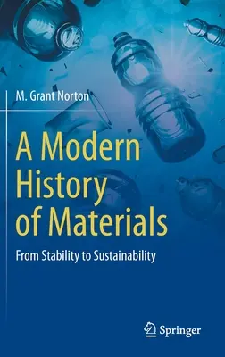 Historia moderna de los materiales: De la estabilidad a la sostenibilidad - A Modern History of Materials: From Stability to Sustainability