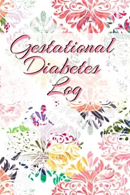 Diario de Diabetes Gestacional: Glucosa Diabética Portátil 6in x 9in Blood Sugar Logbook With Daily Blood Sugar Records Tracker & Notes - Gestational Diabetes Log: Diabetic Glucose Portable 6in x 9in Blood Sugar Logbook With Daily Blood Sugar Records Tracker & Notes