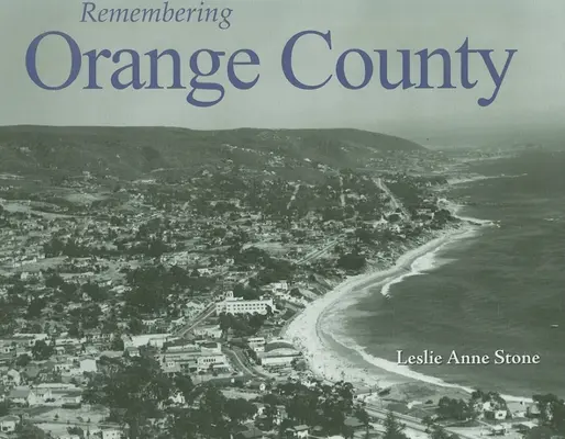 Recordando el Condado de Orange - Remembering Orange County