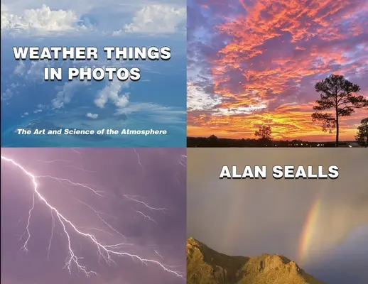 Cosas del tiempo en fotos: El arte y la ciencia de la atmósfera - Weather Things in Photos: The Art and Science of the Atmosphere