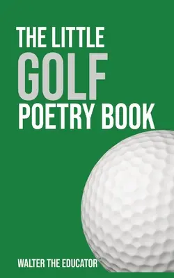 El pequeño libro de poesía sobre el golf - The Little Golf Poetry Book