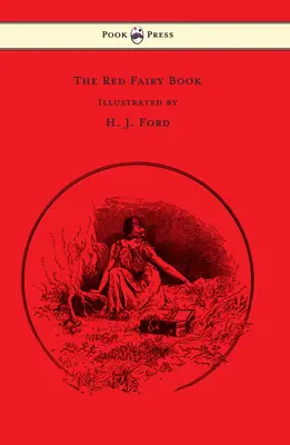 The Red Fairy Book - Ilustrado por H. J. Ford y Lancelot Speed - The Red Fairy Book - Illustrated by H. J. Ford and Lancelot Speed