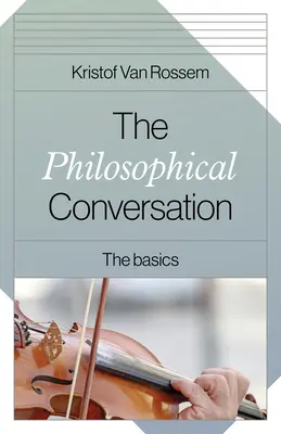 La conversación filosófica: Lo básico - The Philosophical Conversation: The Basics