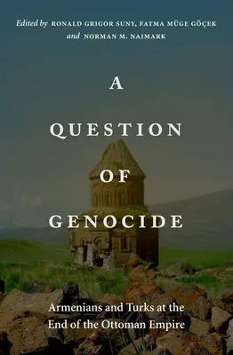 Una cuestión de genocidio: Armenios y turcos al final del Imperio Otomano - A Question of Genocide: Armenians and Turks at the End of the Ottoman Empire