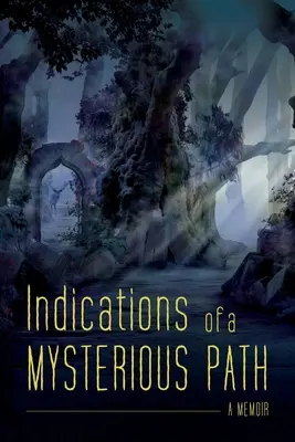 Indicios de un camino misterioso: Unas memorias - Indications of a Mysterious Path: A Memoir