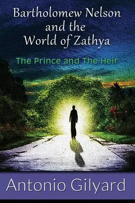 Bartholomew Nelson y el mundo de Zathya: El príncipe y el heredero - Bartholomew Nelson and the World of Zathya: The Prince and The Heir