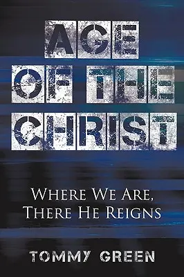La era de Cristo: Donde estamos, allí reina Él - Age of the Christ: Where We Are, There He Reigns