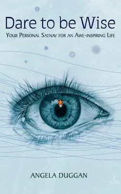 Atrévete a ser sabio: Tu navegador personal para una vida inspiradora - Dare to Be Wise: Your Personal Satnav for an Awe-Inspiring Life