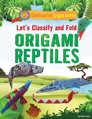 Clasifiquemos y pleguemos reptiles de origami - Let's Classify and Fold Origami Reptiles