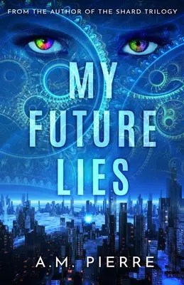 Mi futuro yace (novela juvenil de ciencia ficción y viajes en el tiempo) - My Future Lies: (A YA Sci Fi Time Travel Novel)