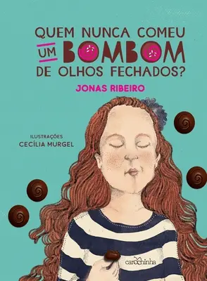 ¿Quem nunca comeu um bombom de olhos fechados? - Quem nunca comeu um bombom de olhos fechados?