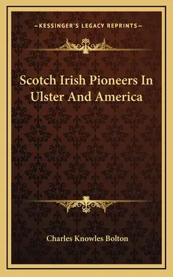 Pioneros escoceses irlandeses en el Ulster y América - Scotch Irish Pioneers In Ulster And America