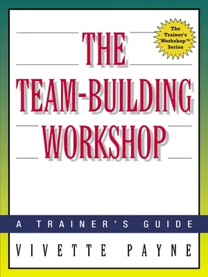 El taller de creación de equipos: Guía del formador - The Team-Building Workshop: A Trainer's Guide