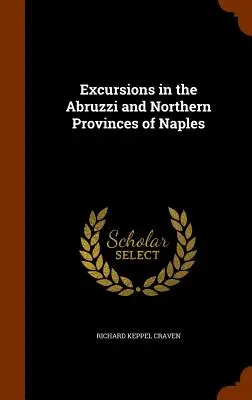 Excursiones por los Abruzos y las Provincias del Norte de Nápoles - Excursions in the Abruzzi and Northern Provinces of Naples