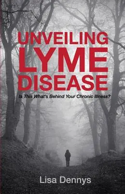 Desvelando la enfermedad de Lyme: ¿Esto es lo que hay detrás de su enfermedad crónica? - Unveiling Lyme Disease: Is This What's Behind Your Chronic Illness?