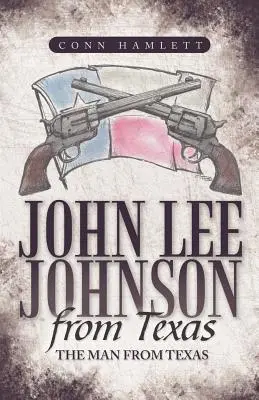 John Lee Johnson de Texas: El hombre de Texas - John Lee Johnson from Texas: The Man from Texas