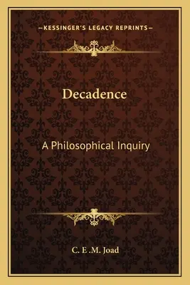 La decadencia: Una investigación filosófica - Decadence: A Philosophical Inquiry