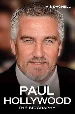 Paul Hollywood: biografía - Paul Hollywood - The Biography