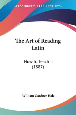 El arte de leer latín: cómo enseñarlo (1887) - The Art of Reading Latin: How to Teach It (1887)
