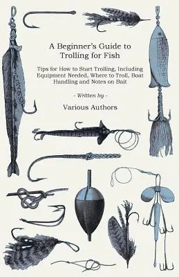 Guía para principiantes sobre la pesca al curricán - Consejos para empezar a pescar al curricán, incluido el equipo necesario, dónde pescar al curricán, manejo de la embarcación y notas sobre el cebo. - A Beginner's Guide to Trolling for Fish - Tips for How to Start Trolling, Including Equipment Needed, Where to Troll, Boat Handling and Notes on Bait