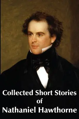 Colección de cuentos de Nathaniel Hawthorne - Collected Short Stories of Nathaniel Hawthorne