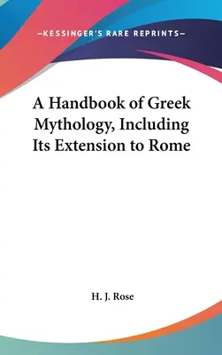 Un Manual de Mitología Griega, Incluyendo su Extensión a Roma - A Handbook of Greek Mythology, Including Its Extension to Rome